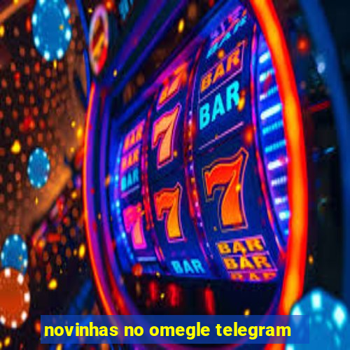 novinhas no omegle telegram