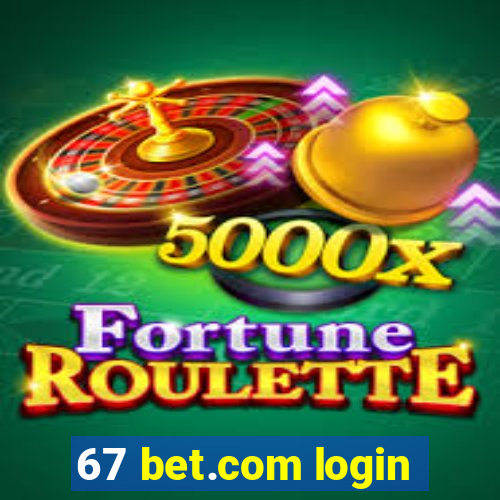 67 bet.com login