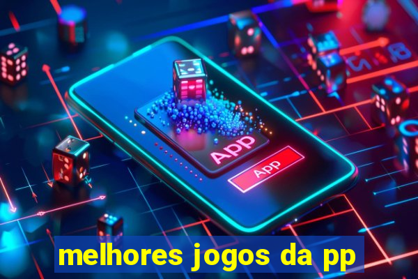 melhores jogos da pp