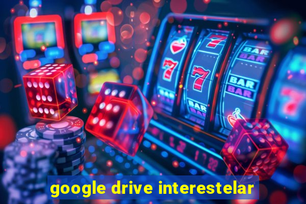 google drive interestelar