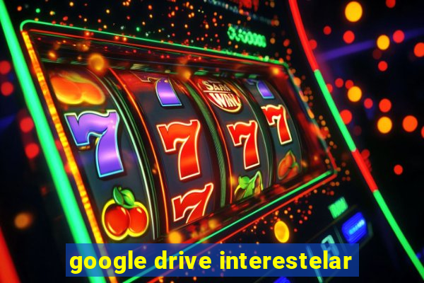 google drive interestelar