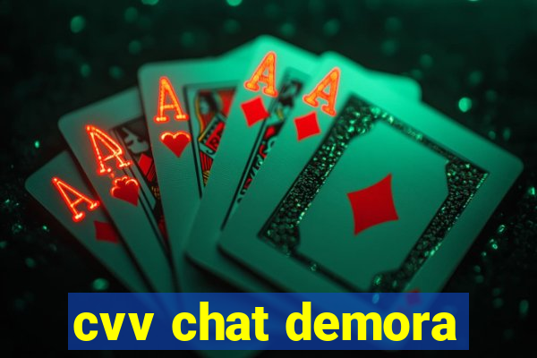 cvv chat demora