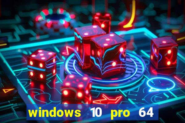 windows 10 pro 64 bits iso