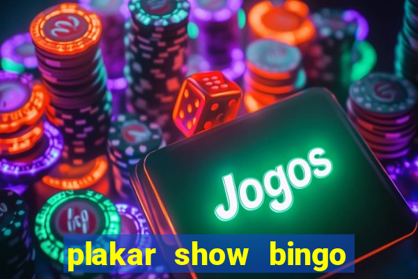 plakar show bingo ao vivo