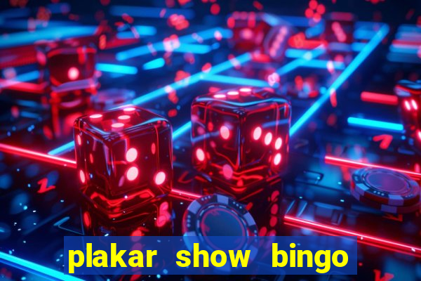 plakar show bingo ao vivo