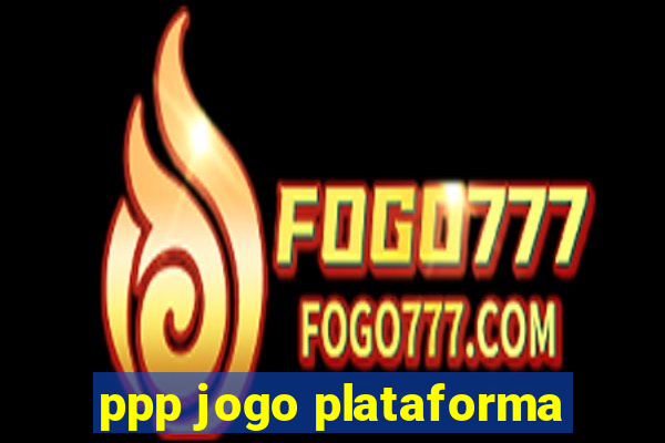 ppp jogo plataforma