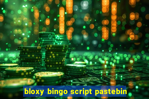 bloxy bingo script pastebin