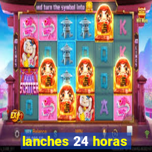 lanches 24 horas