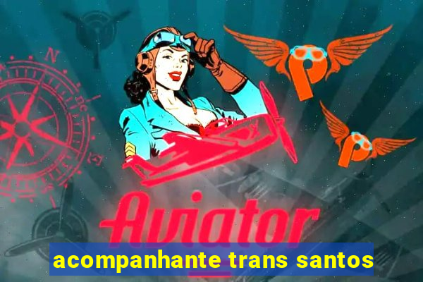 acompanhante trans santos