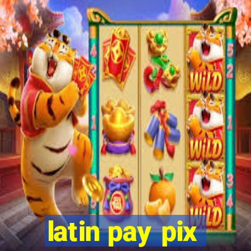 latin pay pix