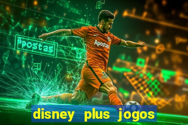 disney plus jogos de futebol