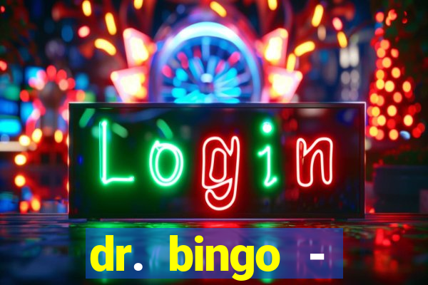 dr. bingo - videobingo   slots