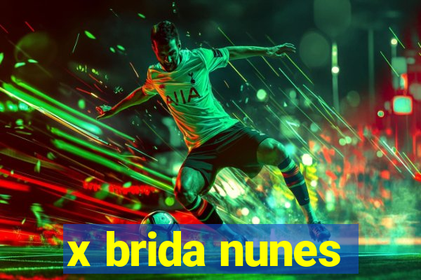 x brida nunes