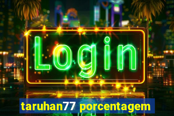 taruhan77 porcentagem