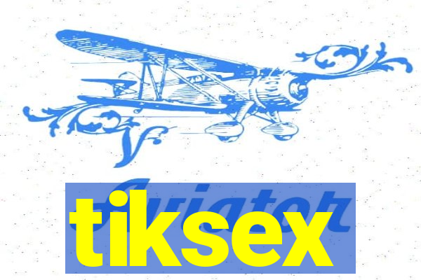 tiksex