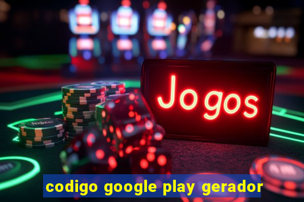 codigo google play gerador