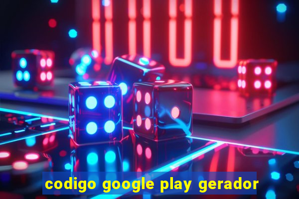 codigo google play gerador