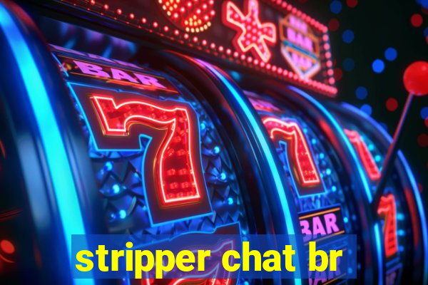 stripper chat br