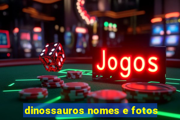 dinossauros nomes e fotos