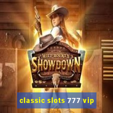 classic slots 777 vip