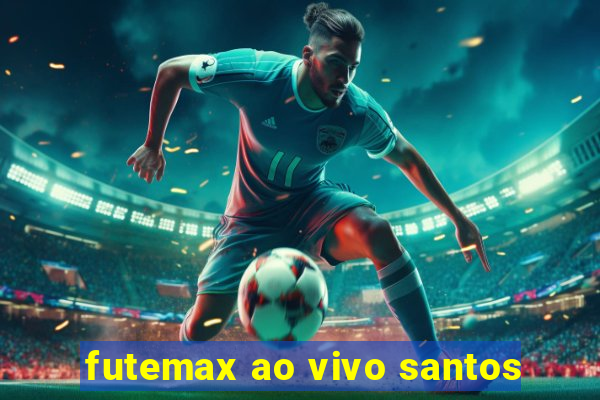 futemax ao vivo santos