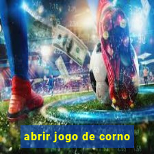 abrir jogo de corno