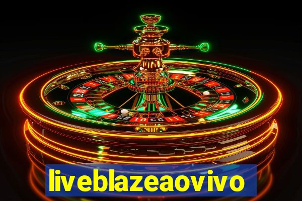 liveblazeaovivo