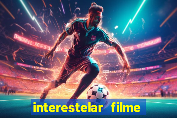 interestelar filme completo dublado google drive interestelar filme