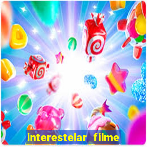 interestelar filme completo dublado google drive interestelar filme