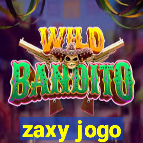 zaxy jogo