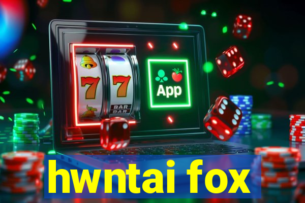 hwntai fox