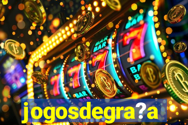 jogosdegra?a