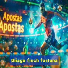 thiago finch fortuna