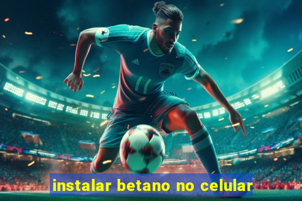 instalar betano no celular