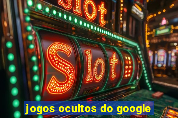 jogos ocultos do google