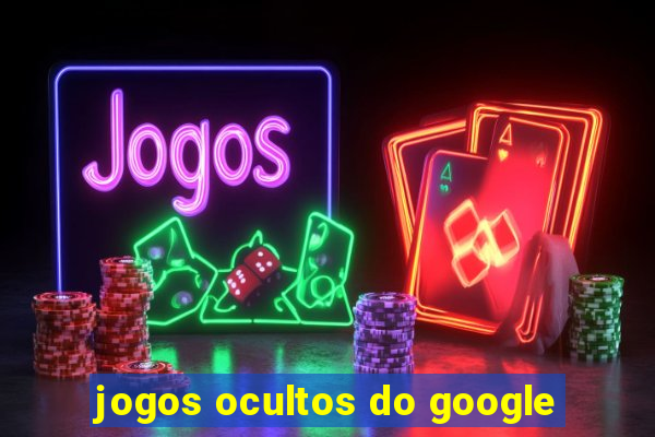 jogos ocultos do google