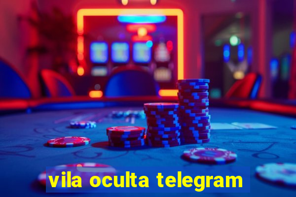 vila oculta telegram