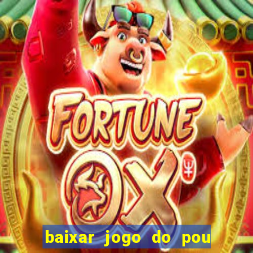 baixar jogo do pou no play store