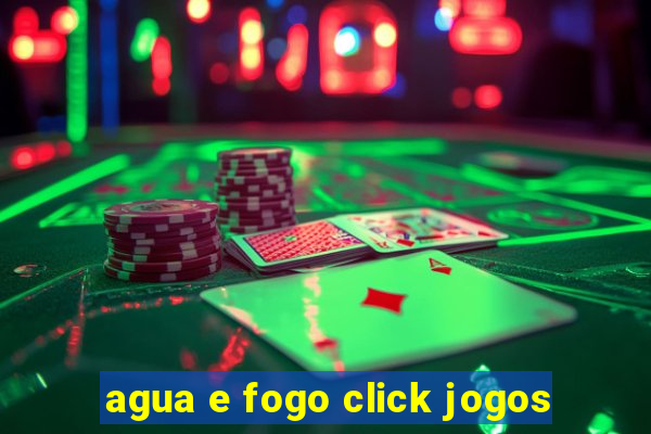 agua e fogo click jogos