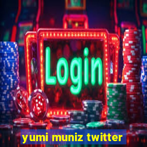 yumi muniz twitter