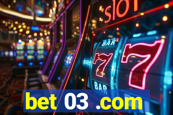 bet 03 .com