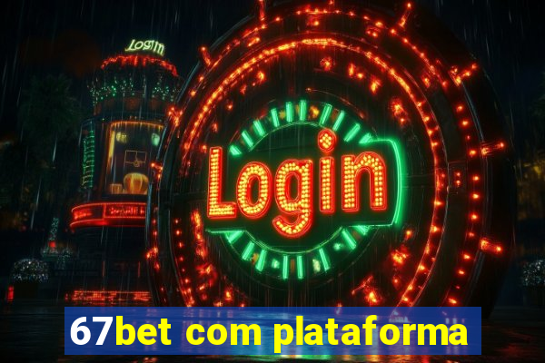 67bet com plataforma