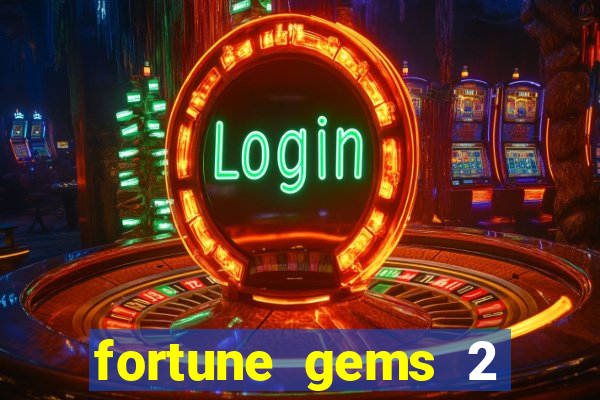 fortune gems 2 melhor horário para jogar