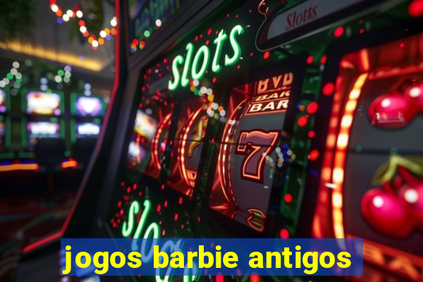 jogos barbie antigos