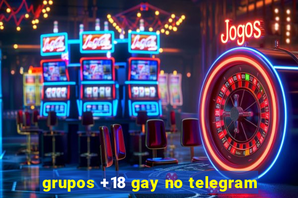 grupos +18 gay no telegram