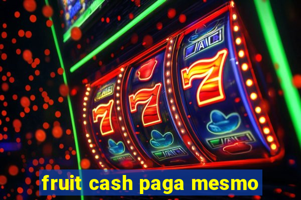 fruit cash paga mesmo