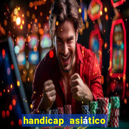 handicap asiático o que significa