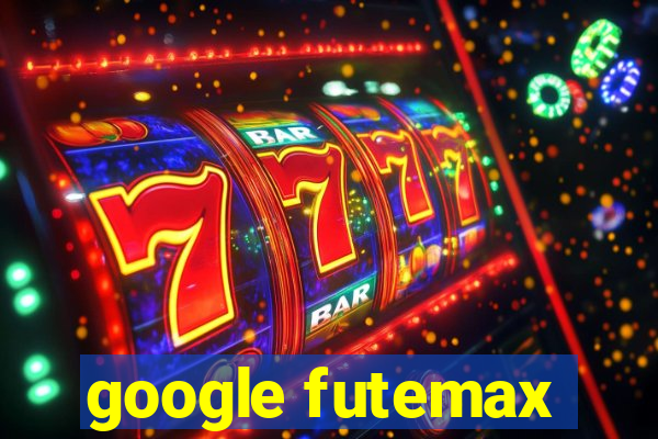 google futemax