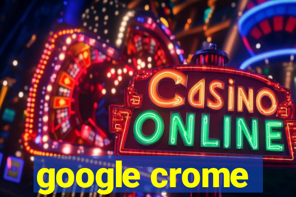 google crome