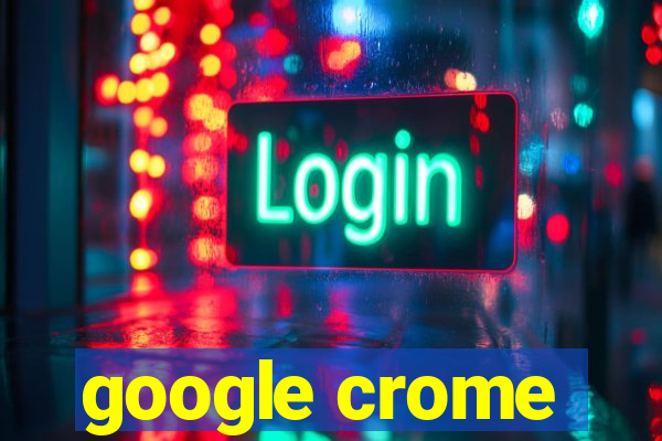 google crome